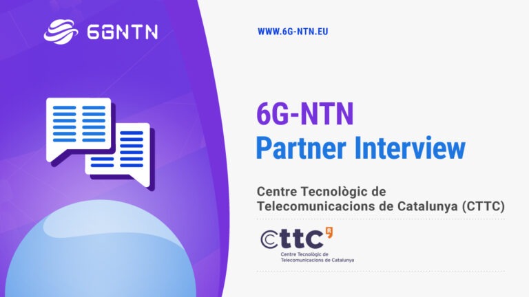 6G-NTN Partners: Centre Tecnologic de Telecomunicacions de Catalunya (CTTC)