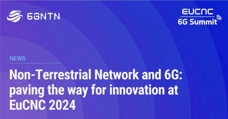 Non-Terrestrial Networks and 6G: paving the way for innovation at EuCNC 2024