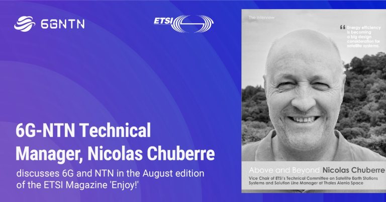 6G-NTN Technical Manager, Nicolas Chuberre discusses 6G and NTN in the August edition of the ETSI Magazine ‘Enjoy!’
