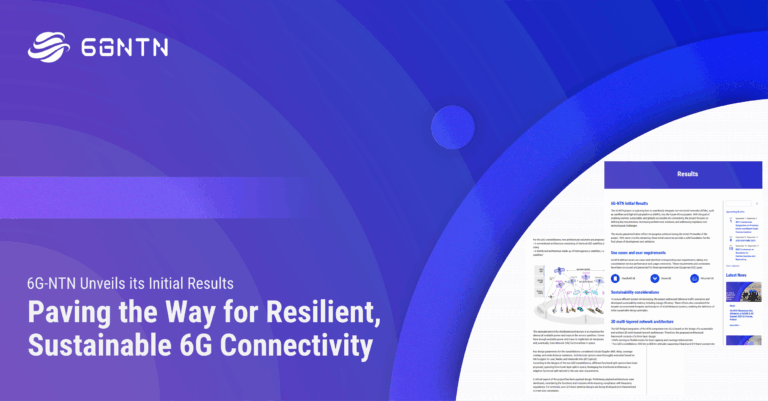 6G-NTN Unveils its Initial Results: Paving the Way for Resilient and Sustainable 6G Connectivity